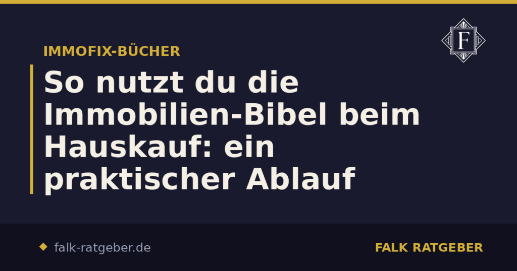 So nutzt du die Immobilien-Bibel beim Hauskauf: ein praktischer Ablauf