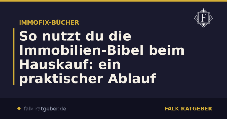 So nutzt du die Immobilien-Bibel beim Hauskauf: ein praktischer Ablauf