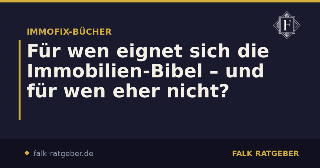 Für wen eignet sich die Immobilien-Bibel – und für wen eher nicht?