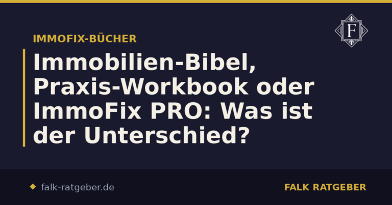 Immobilien-Bibel, Praxis-Workbook oder ImmoFix PRO: Was ist der Unterschied?