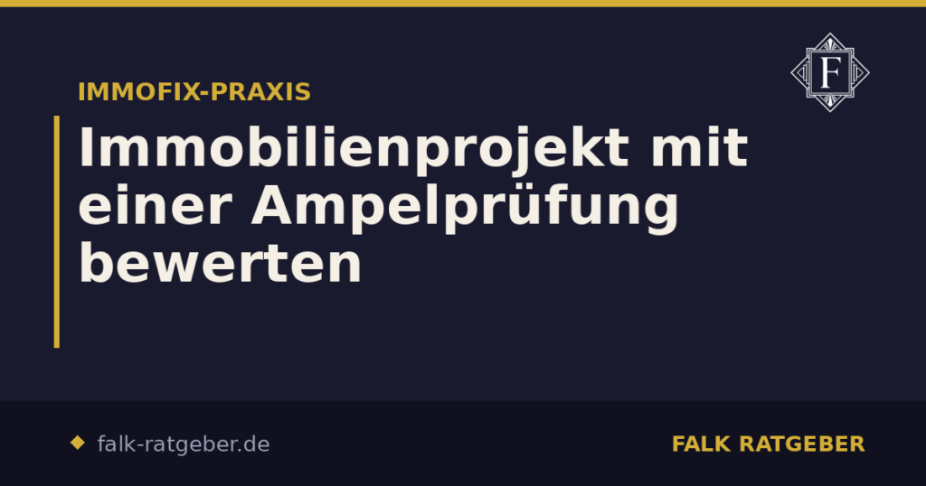 Immobilienprojekt mit einer Ampelprüfung bewerten