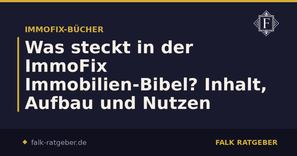 Was steckt in der ImmoFix Immobilien-Bibel? Inhalt, Aufbau und Nutzen