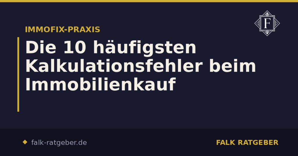 Die 10 häufigsten Kalkulationsfehler beim Immobilienkauf