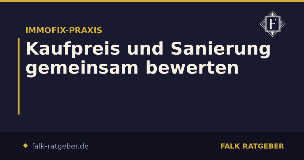 Kaufpreis und Sanierung gemeinsam bewerten