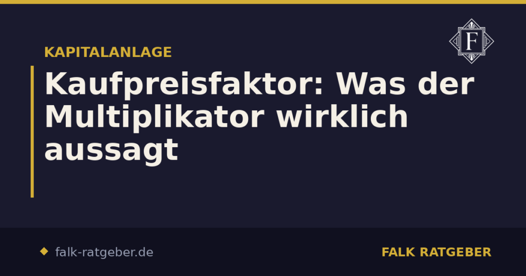 Kaufpreisfaktor: Was der Multiplikator wirklich aussagt