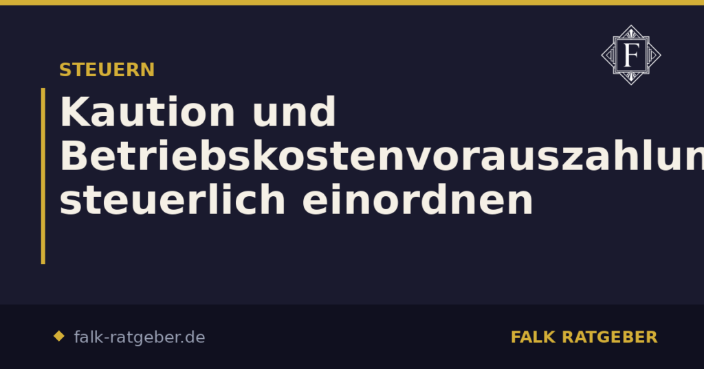 Kaution und Betriebskostenvorauszahlung steuerlich einordnen