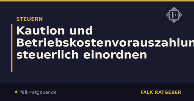 Kaution und Betriebskostenvorauszahlung steuerlich einordnen