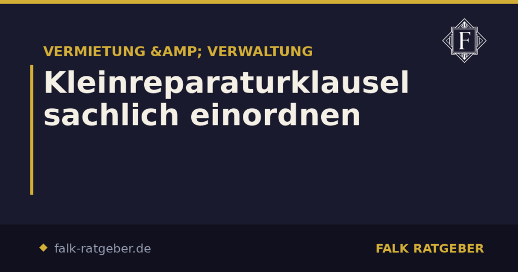 Kleinreparaturklausel: Voraussetzungen und Grenzen