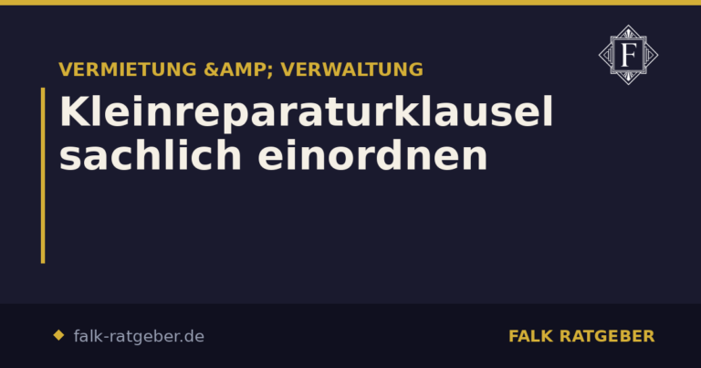 Kleinreparaturklausel: Voraussetzungen und Grenzen