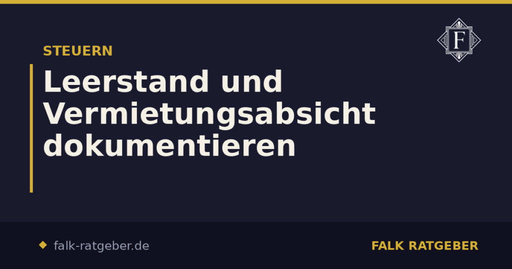 Leerstand und Vermietungsabsicht dokumentieren