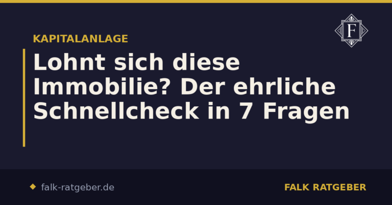 Lohnt sich diese Immobilie? Der ehrliche Schnellcheck in 7 Fragen