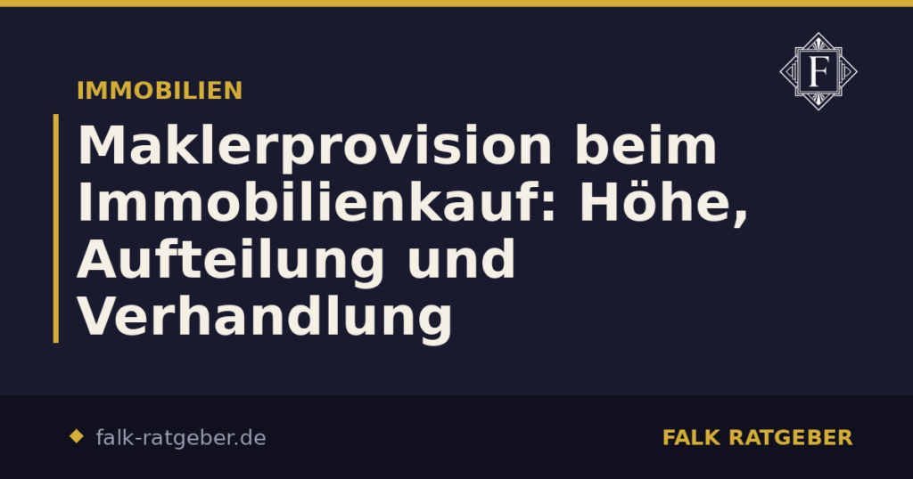 Maklerprovision beim Immobilienkauf: Höhe, Aufteilung und Verhandlung