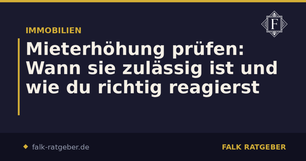 Mieterhöhung prüfen: Wann sie zulässig ist und wie du richtig reagierst