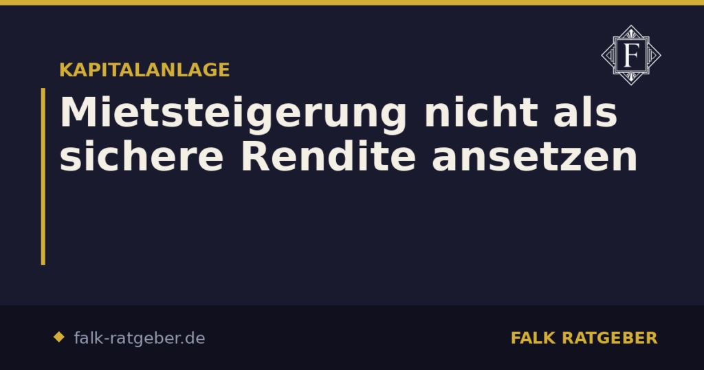 Mietsteigerung nicht als sichere Rendite ansetzen