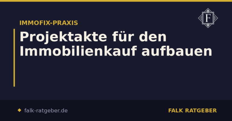Projektakte für den Immobilienkauf aufbauen