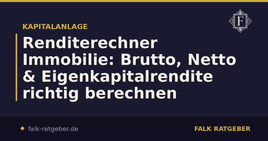 Renditerechner Immobilie: Brutto, Netto & Eigenkapitalrendite richtig berechnen