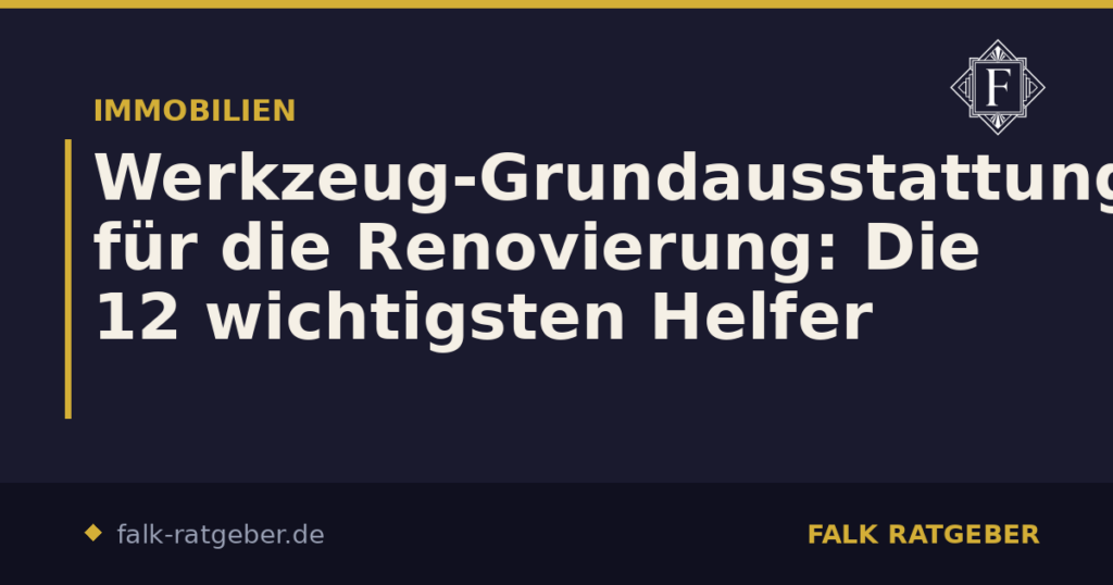 Werkzeug-Grundausstattung für die Renovierung: Die 12 wichtigsten Helfer