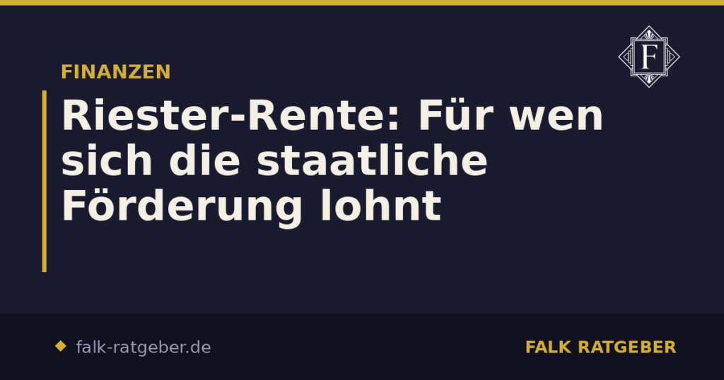 Riester-Rente: Für wen sich die staatliche Förderung lohnt