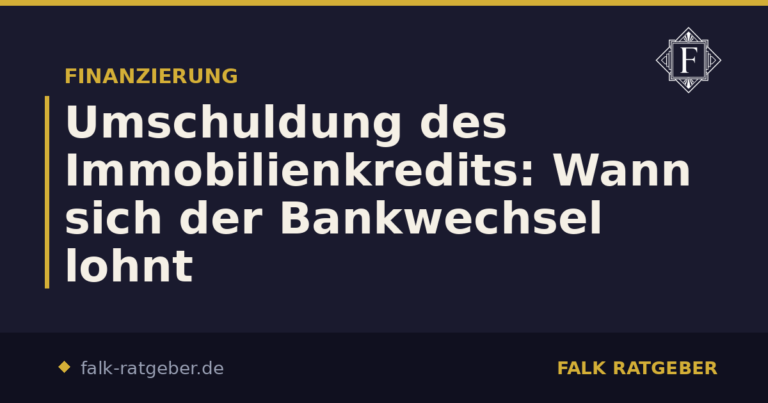 Umschuldung des Immobilienkredits: Wann sich der Bankwechsel lohnt
