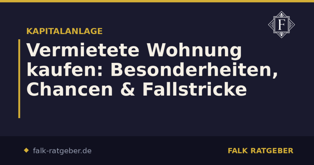 Vermietete Wohnung kaufen: Besonderheiten, Chancen & Fallstricke