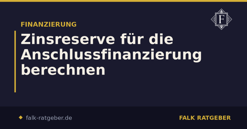 Zinsreserve für die Anschlussfinanzierung berechnen