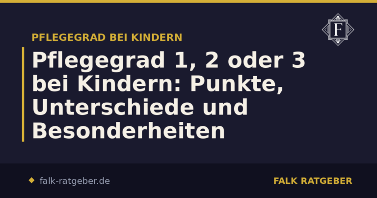 Pflegegrad 1, 2 oder 3 bei Kindern: Punkte, Unterschiede und Besonderheiten