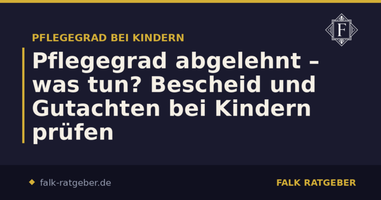 Pflegegrad abgelehnt – was tun? Bescheid und Gutachten bei Kindern prüfen