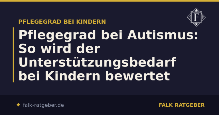Pflegegrad bei Autismus: So wird der Unterstützungsbedarf bei Kindern bewertet